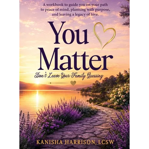 You Matter: Don't Leave Your Family Guessing