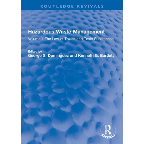 Hazardous Waste Management: Volume 1 The Law of Toxics and Toxic Substances