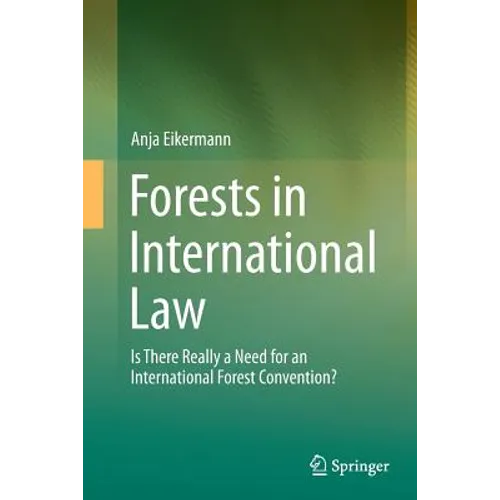 Forests in International Law: Is There Really a Need for an International Forest Convention?