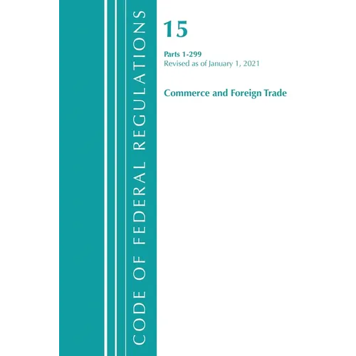 Code of Federal Regulations, Title 15 Commerce and Foreign Trade 1-299, Revised as of January 1, 2021