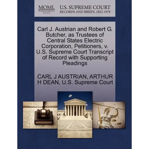 Carl J. Austrian and Robert G. Butcher, as Trustees of Central States Electric Corporation, Petitioners, V. U.S. Supreme Court Transcript of Record wi