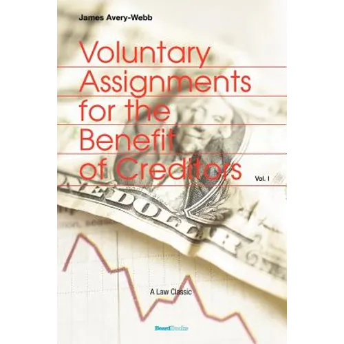 Voluntary Assignments for the Benefit of Creditors: Volume 1