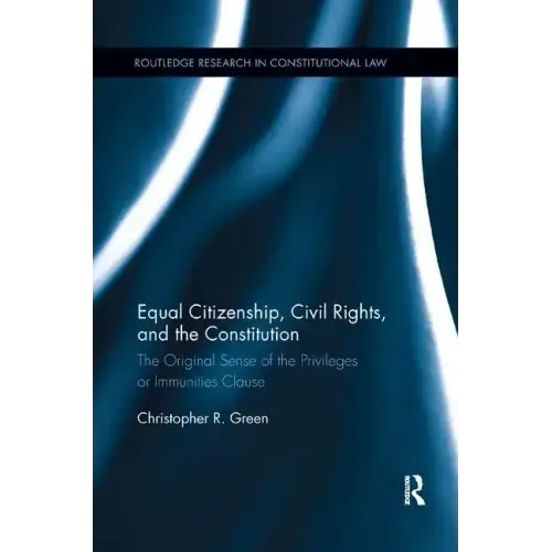 Equal Citizenship, Civil Rights, and the Constitution: The Original Sense of the Privileges or Immunities Clause