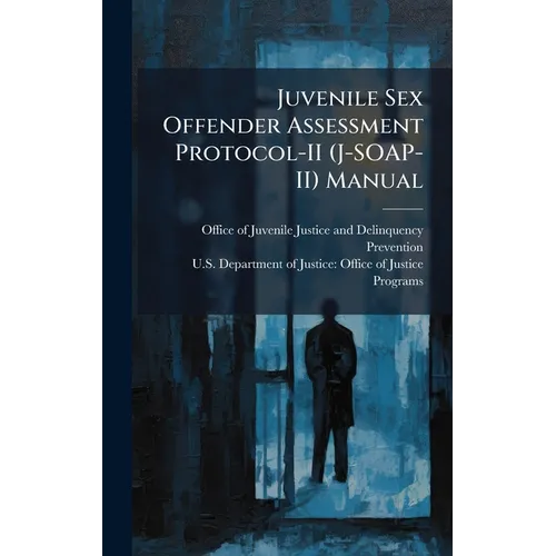 Juvenile Sex Offender Assessment Protocol-II (J-SOAP-II) Manual