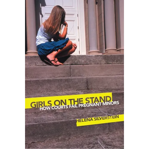 Girls on the Stand: How Courts Fail Pregnant Minors