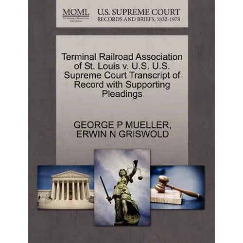 Terminal Railroad Association of St. Louis V. U.S. U.S. Supreme Court Transcript of Record with Supporting Pleadings