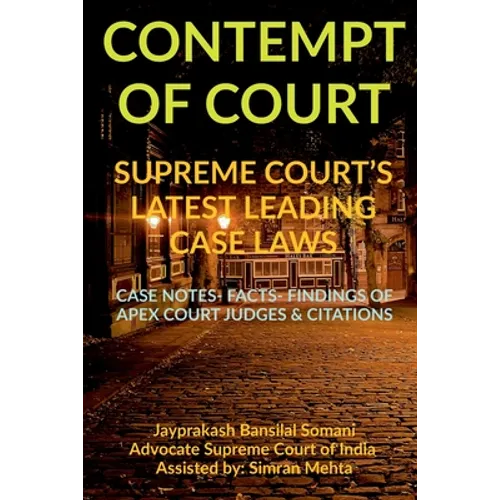 'Contempt of Court' Supreme Court's Latest Leading Case Laws: Case Notes- Facts- Findings of Apex Court Judges & Citations