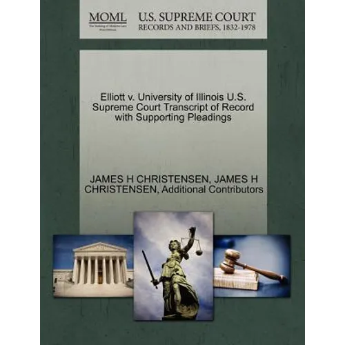 Elliott V. University of Illinois U.S. Supreme Court Transcript of Record with Supporting Pleadings