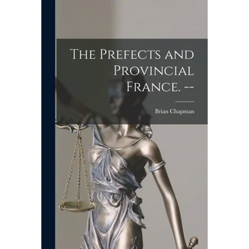 The Prefects and Provincial France. --