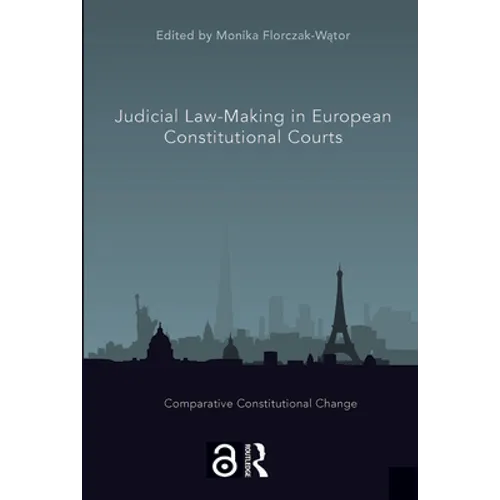 Judicial Law-Making in European Constitutional Courts