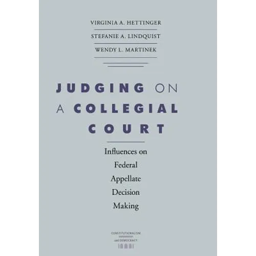 Judging on a Collegial Court: Influences on Federal Appellate Decision Making