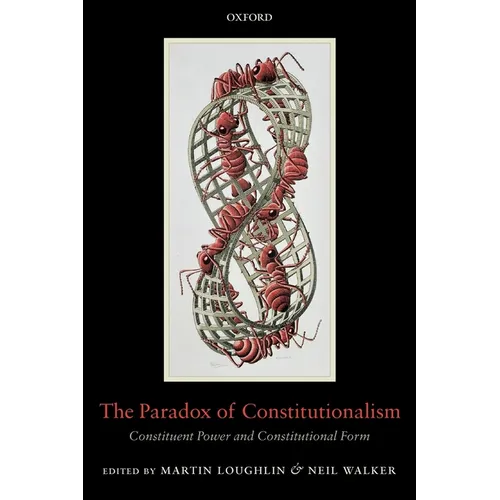 The Paradox of Constitutionalism: Constituent Power and Constitutional Form