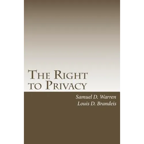 The Right to Privacy: with 2010 Foreword by Steven Alan Childress