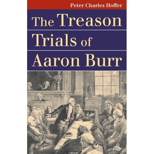 The Treason Trials of Aaron Burr