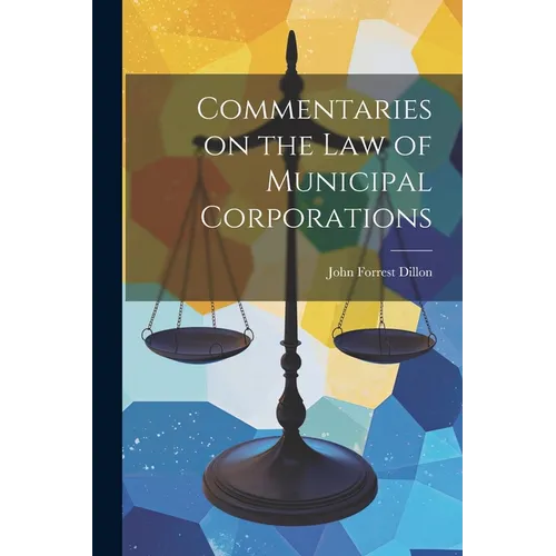 Commentaries on the law of Municipal Corporations