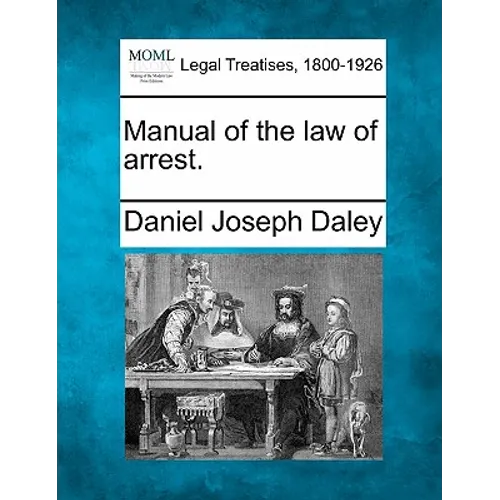 Manual of the Law of Arrest.