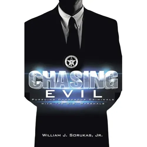 Chasing Evil: Pursuing Dangerous Criminals with the U.S. Marshals