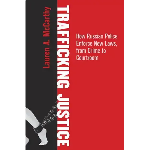 Trafficking Justice: How Russian Police Enforce New Laws, from Crime to Courtroom