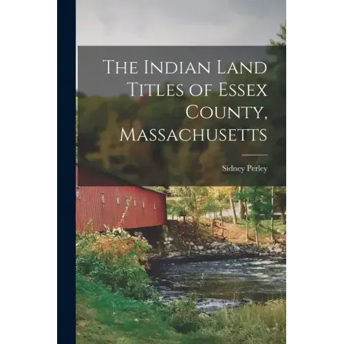 The Indian Land Titles of Essex County, Massachusetts