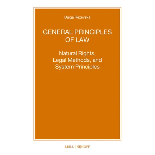 General Principles of Law: Natural Rights, Legal Methods and System Principles