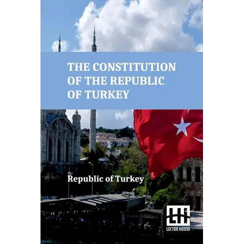The Constitution Of The Republic Of Turkey - Paperback
