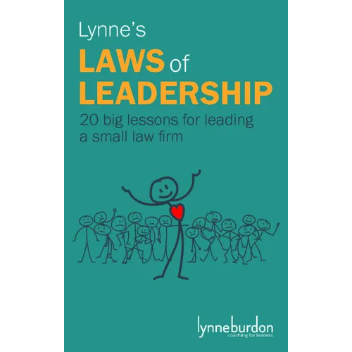 Lynne's Laws of Leadership: 20 big lessons for leading a small law firm
