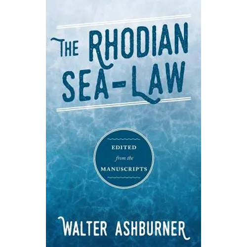 The Rhodian Sea-Law: Edited from the Manuscripts - Hardcover