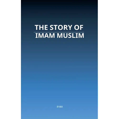 The Story of Imam Muslim