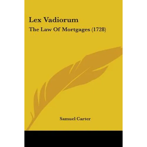 Lex Vadiorum: The Law Of Mortgages (1728)