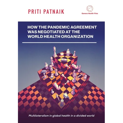 How the Pandemic Agreement Was Negotiated at the World Health Organization: Multilateralism in global health in a divided world.