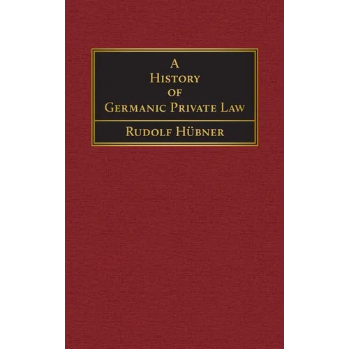 A History of Germanic Private Law [1918]