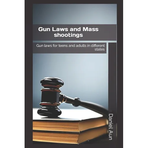 Gun laws and mass shootings: Gun laws for teens and adults in different states