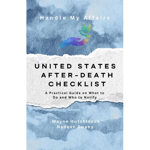 UNITED STATES After-Death Checklist: A Practical Guide on What to Do and Who to Notify (US Edition)