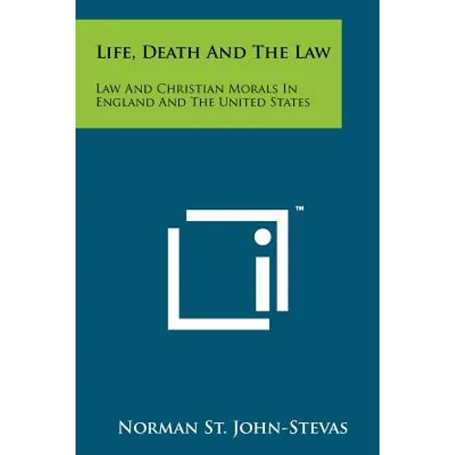 Life, Death and the Law: Law and Christian Morals in England and the United States