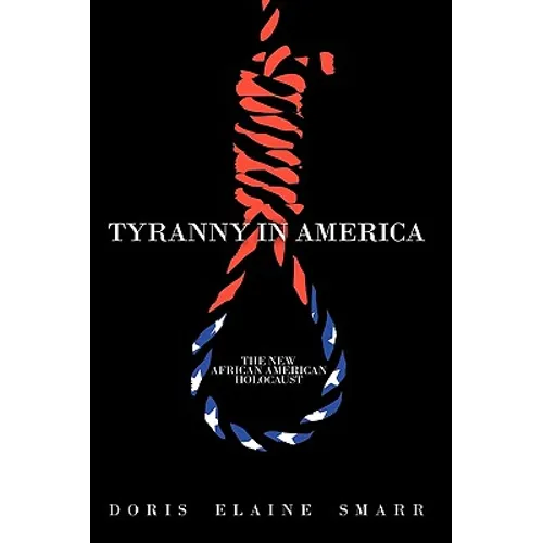 Tyranny in America: The New African-American Holocaust