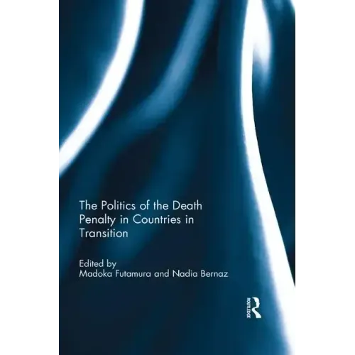 The Politics of the Death Penalty in Countries in Transition