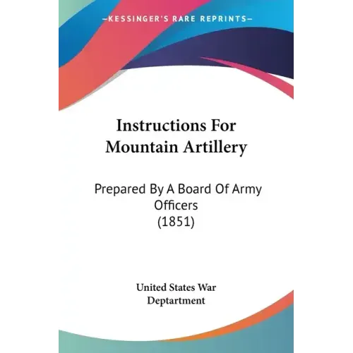Instructions for Mountain Artillery: Prepared by a Board of Army Officers (1851)