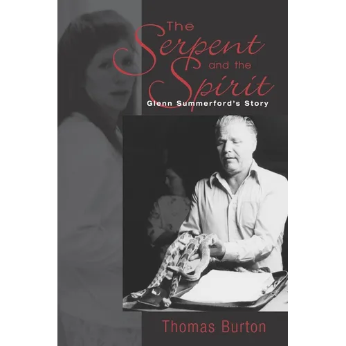 The Serpent And The Spirit: Glenn Summerford's Story