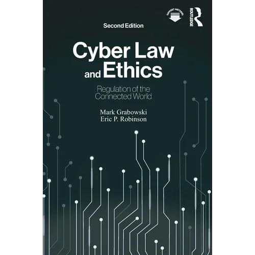 Cyber Law and Ethics: Regulation of the Connected World