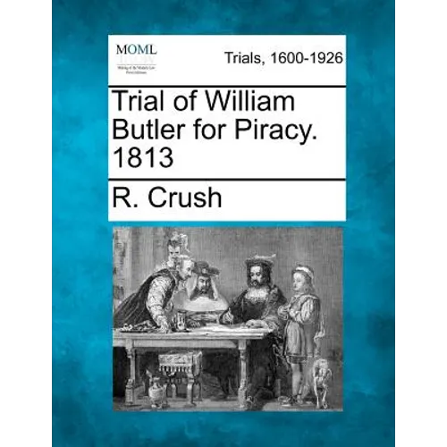 Trial of William Butler for Piracy. 1813
