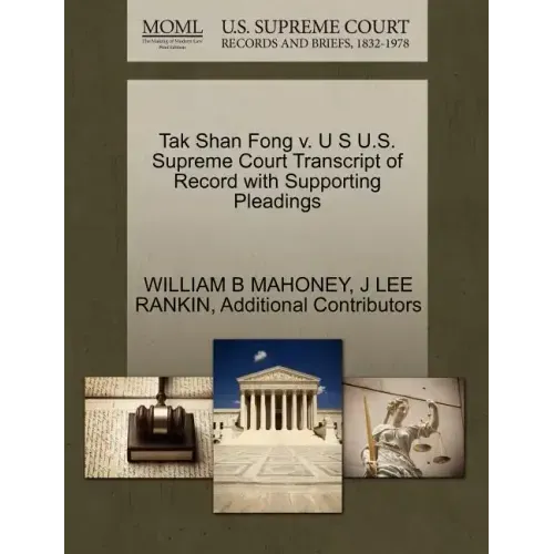 Tak Shan Fong V. U S U.S. Supreme Court Transcript of Record with Supporting Pleadings