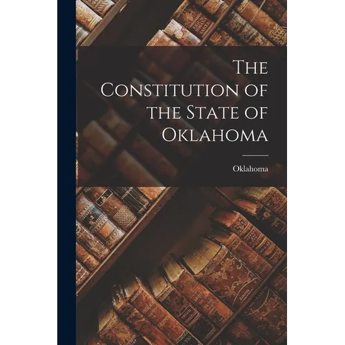 The Constitution of the State of Oklahoma - Paperback
