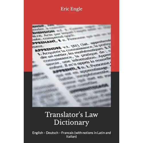 Translator's Law Dictionary: English - Deutsch - Francais (with notions in Latin and Italian)