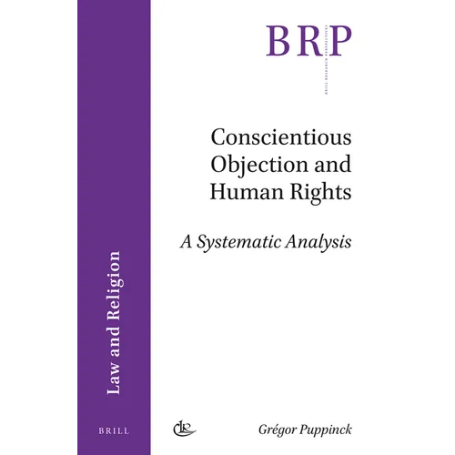Conscientious Objection and Human Rights: A Systematic Analysis