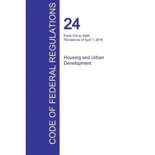 CFR 24, Parts 700 to 1699, Housing and Urban Development, April 01, 2016 (Volume 4 of 5)