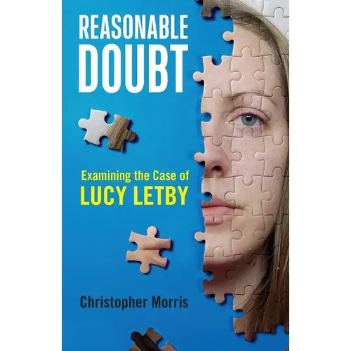 Reasonable Doubt: Examining the Case of Lucy Letby