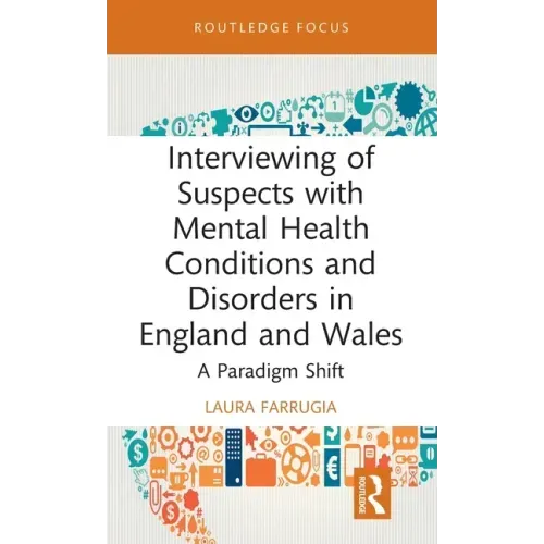 Interviewing of Suspects with Mental Health Conditions and Disorders in England and Wales: A Paradigm Shift