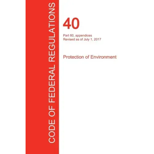 CFR 40, Part 60, appendices, Protection of Environment, July 01, 2017 (Volume 9 of 37)