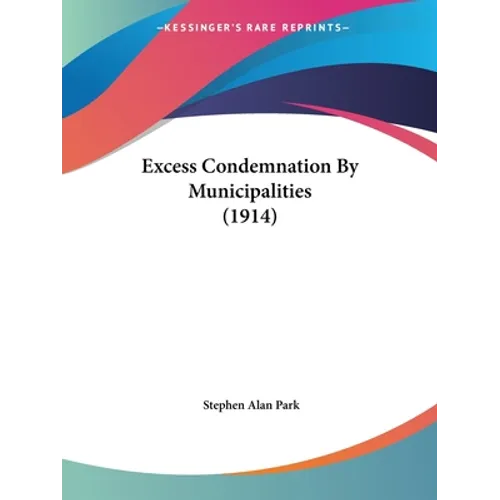 Excess Condemnation By Municipalities (1914)