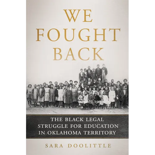 We Fought Back: The Black Legal Struggle for Education in Oklahoma Territory